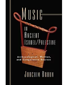 Music in Ancient Israel/Palestine: Archaeological, Written and Comparative Sources