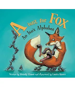 A Isn’t for Fox: An Isn’t Alphabet
