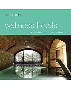 Best Designed Wellness Hotels: Western and Central Europe - the Alps - the Mediterranean
