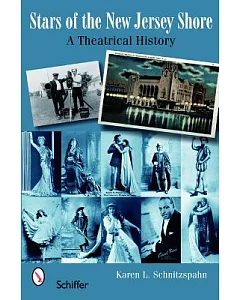 Stars of the New Jersey Shore: A Theatrical History 1860s-1930s