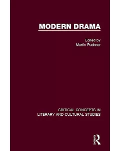 Modern Drama: Critical Concepts in Literary and Cultural Studies