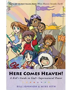 Here Comes Heaven: A Kid’s Guide to God’s Supernatural Power