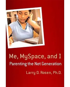Me, My Space, and I: Parenting the Net Generation