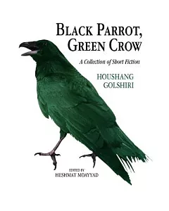 Black Parrot, Green Crow: A Collection of Short Fiction