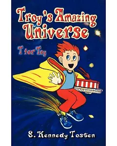 Troys’s Amazing Universe: T for Toy