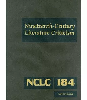 Nineteenth Century Literature Criticism: Criticism of Various Topics in 19th Century Literature, Including Literary and Critical