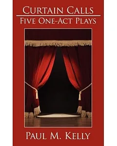 Curtain Calls: Five One-act Plays