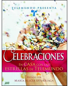 Celebraciones/ Celebrations: En casa con las estrellas de telemundo/ At Home With Telemundo Stars