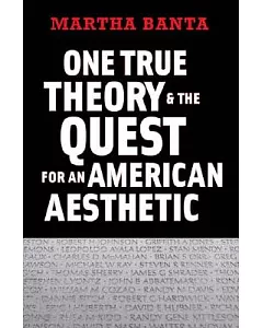 One True Theory & The Quest for an American Aesthetic