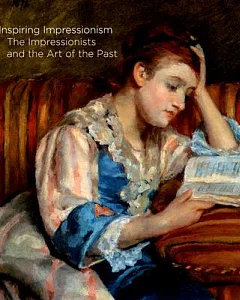 Inspiring Impressionism: The Impressionists and the Art of the Past