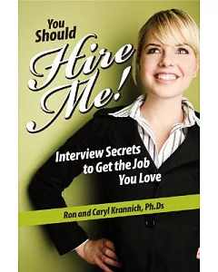 You Should Hire Me!: Interview Secrets to Get the Job You Love