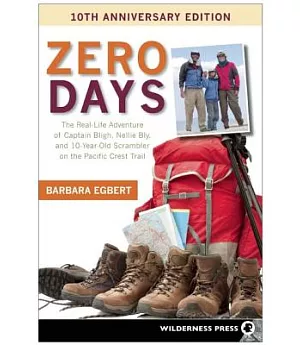 Zero Days: The Real Life Adventure of Captain Bligh, Nellie Bly, and 10-year-old Scrambler on the Pacific Crest Trail