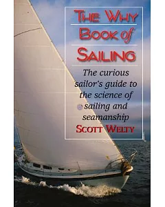 The Why Book of Sailing: The Curious Sailor’s Guide to the Science of Sailing and Seamanship