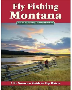 Fly Fishing Montana: A No Nonsense Guide to Top Waters