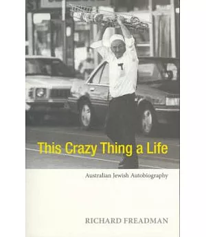 This Crazy Thing a Life: Australian Jewish Autobiography