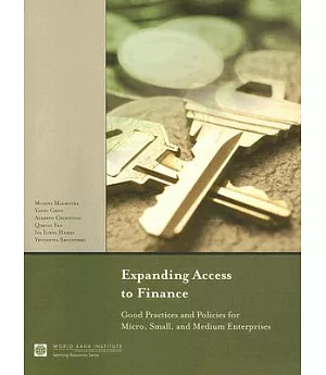 Expanding Access to Finance: Good Practices and Policies for Micro, Small, and Medium Enterprises