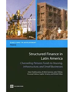 Structured Finance in Latin America: Channeling Pension Funds to Housing, Infrastructure, and Small Business