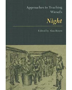 Approaches to Teaching Wiesel’s Night