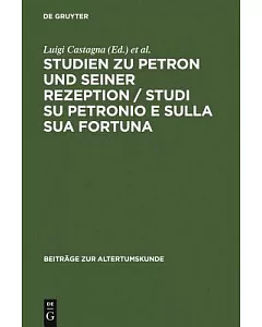 Studien Zu Petron Und Seiner Rezeption: Studi Su Petronio E Sulla Sua Fortuna