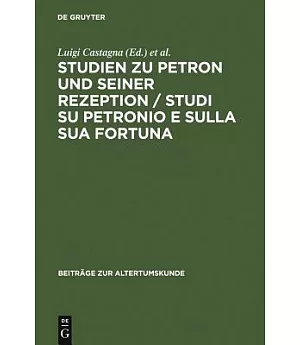 Studien Zu Petron Und Seiner Rezeption: Studi Su Petronio E Sulla Sua Fortuna