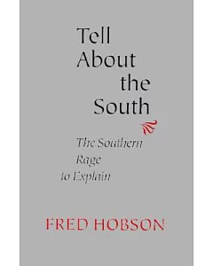 Tell About the South: The Southern Rage to Explain
