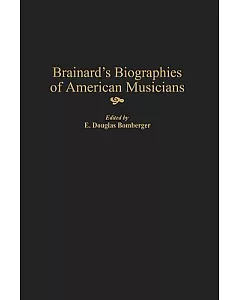 Brainard’s Biographies of American Musicians