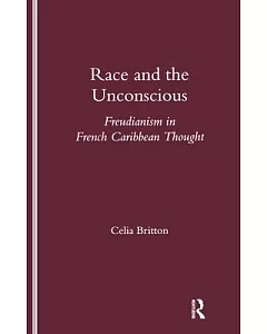 Race and the Unconscious: Freudianism in French Caribbean Thought