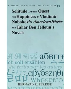 Solitude and the Quest for Happiness in Vladimir Nabokov’s ”American Works” and Tahar Ben Jelloun’s Novels
