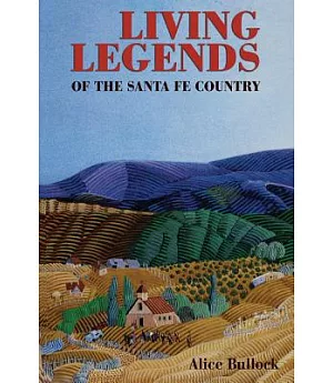 Living Legends Of The Santa Fe Country: A Collection Of Southwestern Stories
