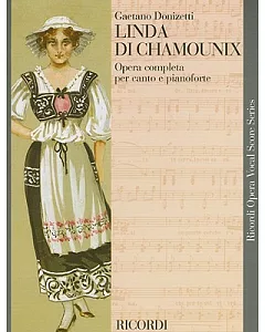 Linda Di Chamounix: Melodramma in Tre Atti : Libretto di gaetano Rossi