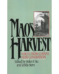 Mao’s Harvest: Voices from China’s New Generation