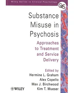Substance Misuse in Psychosis: Approaches to Treatment And Service Delivery