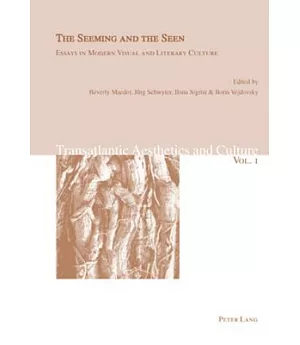 The Seeming and the Seen: Essays on Modern Visual and Literary Culture