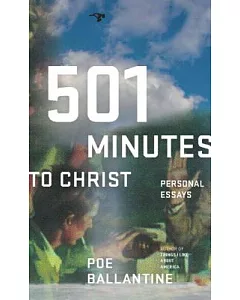 501 Minutes to Christ: Personal Essays