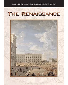 The Greenhaven Encyclopedia of the Renaissance