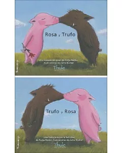 Rosa Y Trufo, Trufo Y Rosa/ Rosa and Trufo, Trufo and Rosa: Una Historia De Amor, Una Historia Sobre La Felicidad/ A Love Story,
