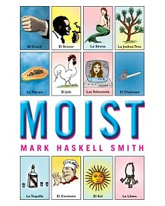 Moist: A Novel
