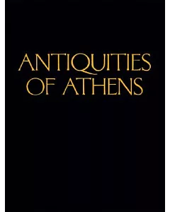 The Antiquities of Athens: Measured and Delineated
