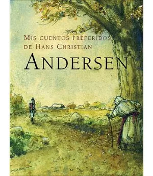 Mis Cuentos Preferidos De Hans Christian Andersen/ My Favourite Stories by Hans Christian Andersen