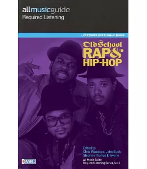 All Music Guide Required Listening: Old School Rap and Hip-Hop