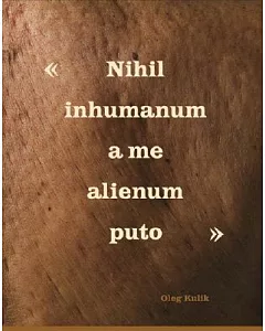 Nihil Inhumanum A Me Alienum Puto / Nothing Inhuman Is Alien to Me