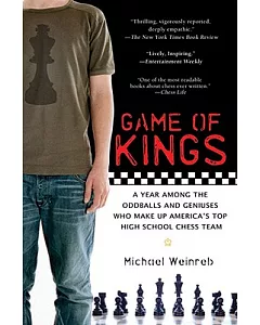 Game of Kings: A Year Among the Geeks, Oddballs, and Geniuses Who Make Up America’s Top Highschool Chess Team