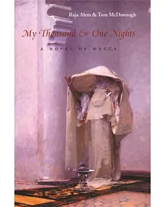 My Thousand & One Nights: A Novel of Mecca