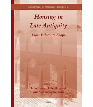 Housing in Late Antiquity: From Palaces to Shops