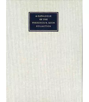 A Catalogue of the Frederick R. Koch Collection at the Beinecke Library, Yale University