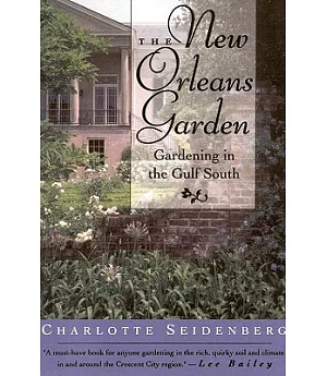 The New Orleans Garden: Gardening in the Gulf South