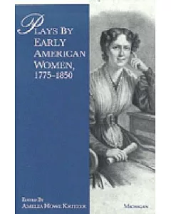 Plays by Early American Women, 1775-1850