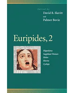Euripides, 2: Hippolytus, Suppliant Women, Helen, Electra, Cyclops