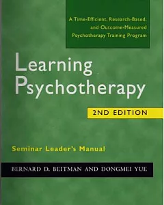 Learning Psychotherapy: Seminar Leader’s Manual : A Time-Efficient, Research-Based, and Outcome-Measured Psychotherapy Training