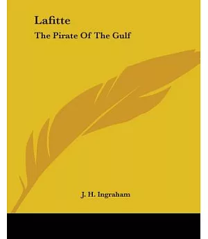 Lafitte: The Pirate Of The Gulf